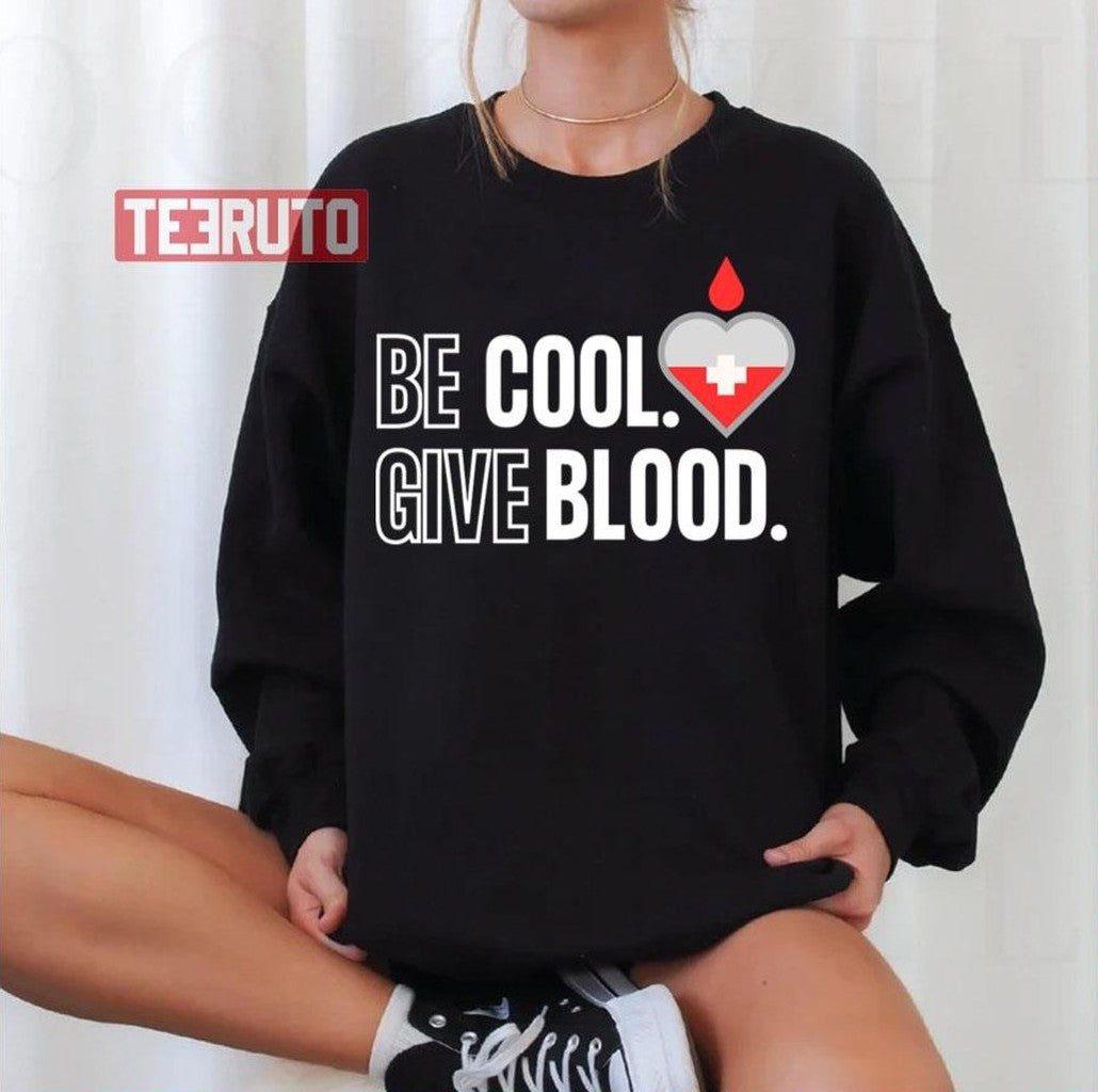 Be Cool Give Blood Unisex T-Shirt