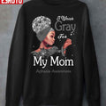 Aphasia Awareness Black Girl I Wear Gray For My Mom Unisex Sweatshirt