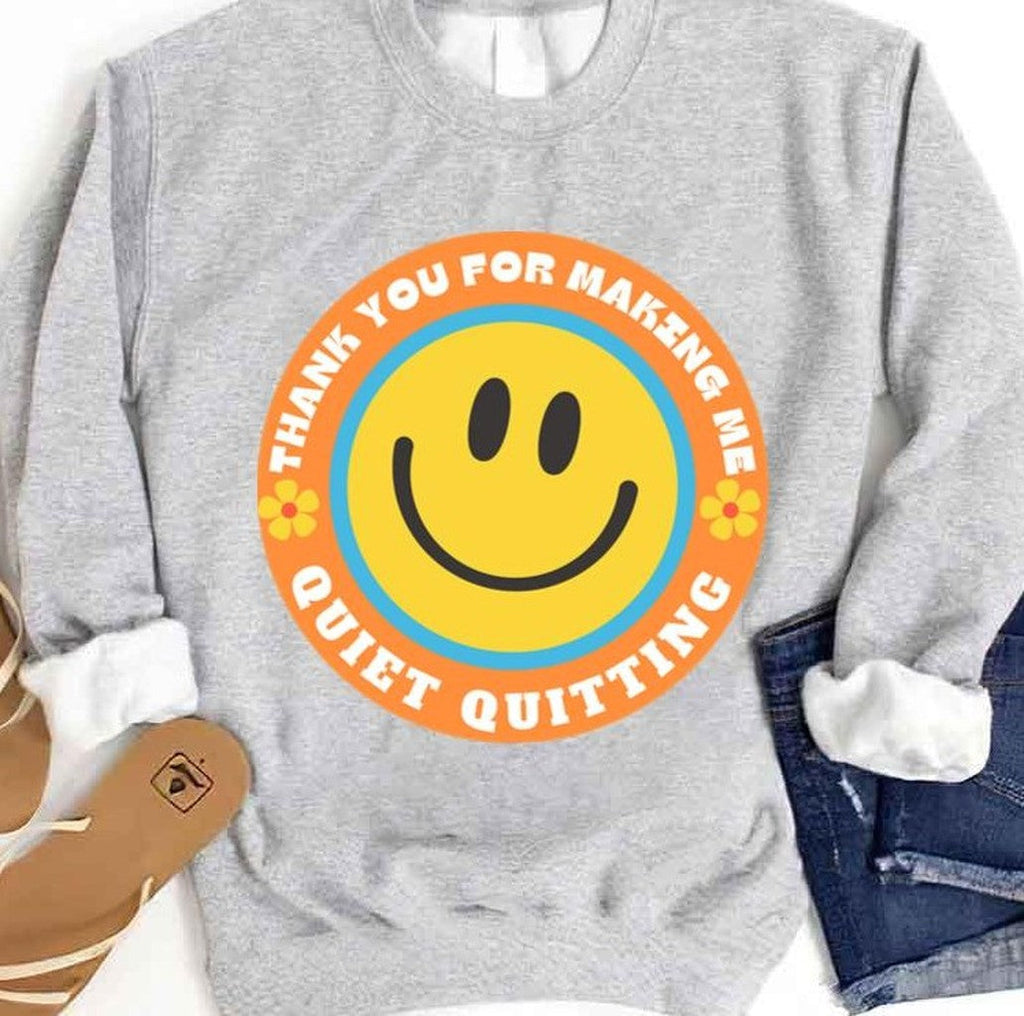 Thank You For Making Me Quiet Quitting Unisex Sweatshirt