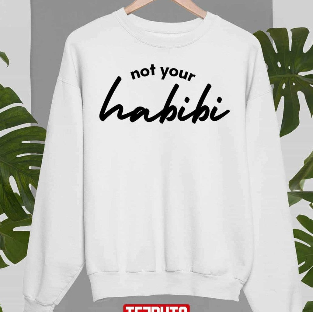 Not Your Habibi The Perfect Gift For Anyone Who Loves To Laugh Unisex T-shirt