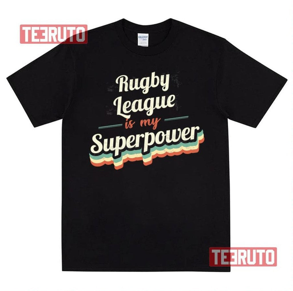 Rugby League Is My Superpower Unisex T-Shirt