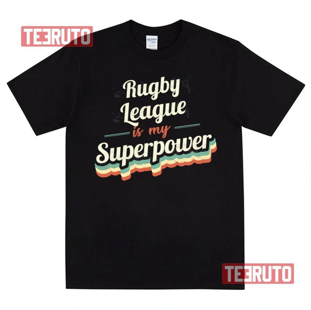Rugby League Is My Superpower Unisex T-Shirt