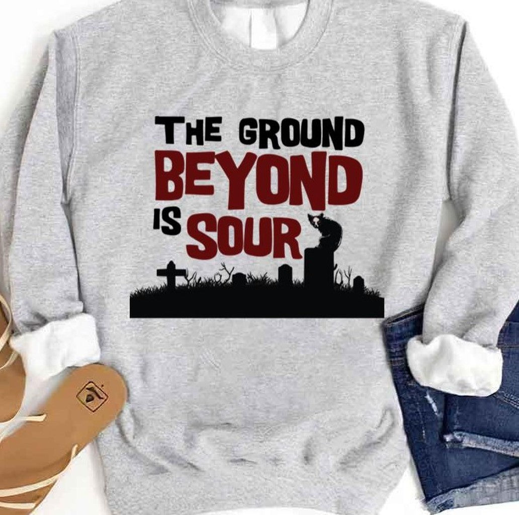 The Ground Beyond Is Sour Pet Sematary Unisex Sweatshirt