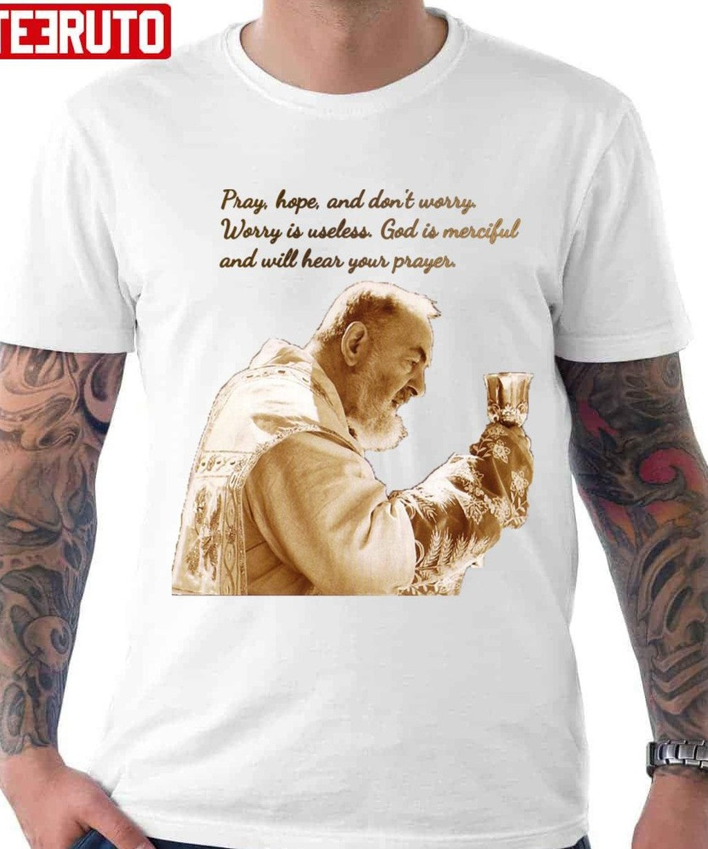 Saying St Padre Pio Of Pietrelcina Unisex T-shirt