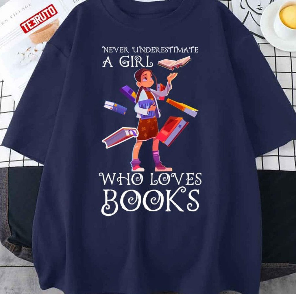Never Underestimate A Girl Who Loves Books Funny Quotes Unisex T-Shirt