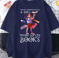 Never Underestimate A Girl Who Loves Books Funny Quotes Unisex T-Shirt