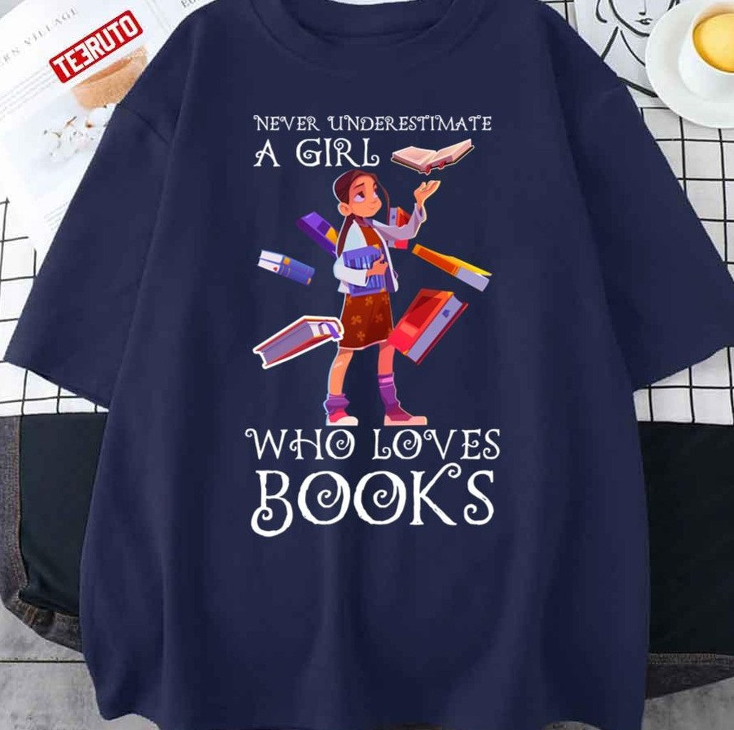 Never Underestimate A Girl Who Loves Books Funny Quotes Unisex T-Shirt