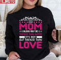 Step Mom Blood May Be Thicker Than Water But Not Than Love Unisex Sweatshirt