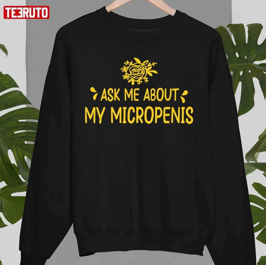 Ask Me About My Micropenis Quote Funny Unisex T-Shirt