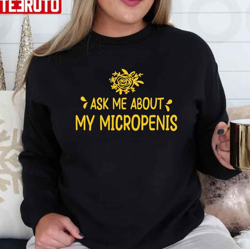 Ask Me About My Micropenis Quote Funny Unisex T-Shirt