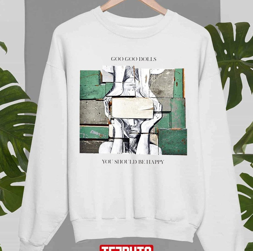 Another Second Time Around You Should Be Happy Goo Goo Dolls Unisex Sweatshirt