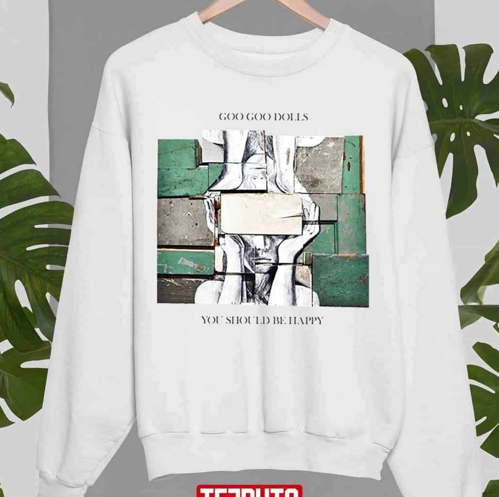 Another Second Time Around You Should Be Happy Goo Goo Dolls Unisex Sweatshirt