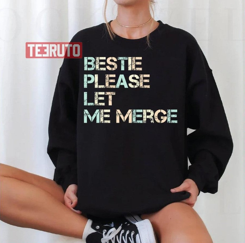 Bestie Please Let Me Merge Unisex T-Shirt