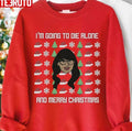 New Girl Christmas Sweater I'm Going To Die Alone Unisex Sweatshirt