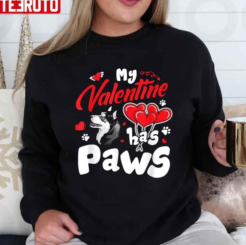 My Valentine Has Paws Husky Dog Unisex Sweatshirt