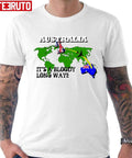 Australia It's A Bloody Long Way Unisex T-Shirt
