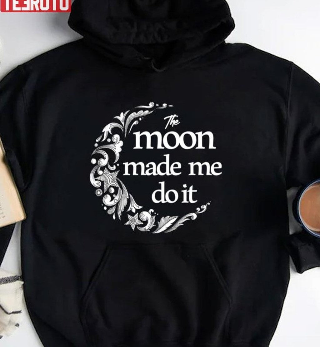Black And White Art The Moon Made Me Do It Unisex T-Shirt