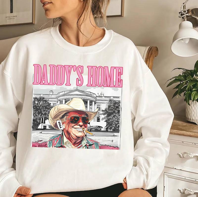 Daddys home tee  Sweatshirt  Hoodie Unisex Us 2024