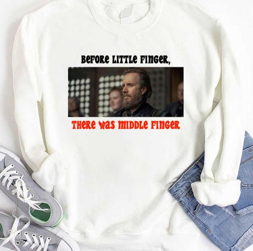 Before Little Finger There Was Middle Finger House Of The Dragon Unisex T-shirt
