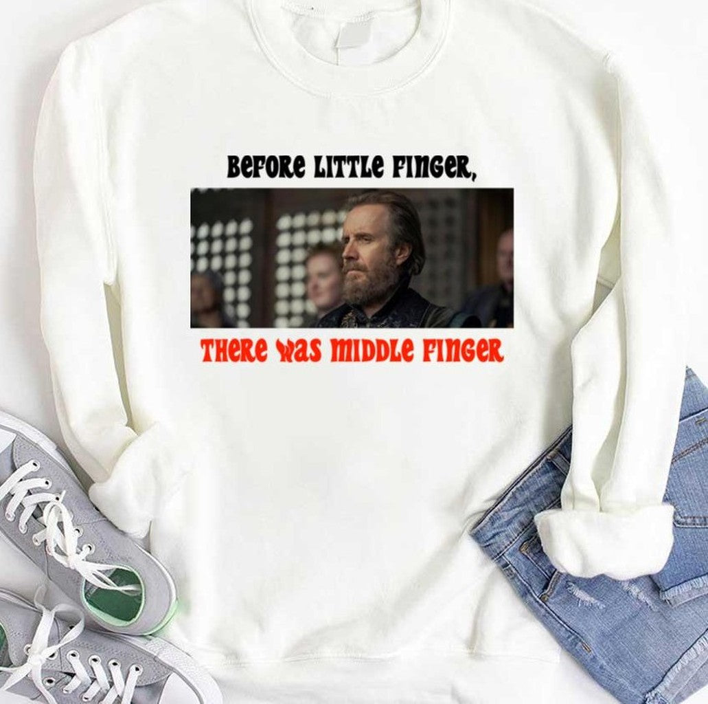 Before Little Finger There Was Middle Finger House Of The Dragon Unisex T-shirt