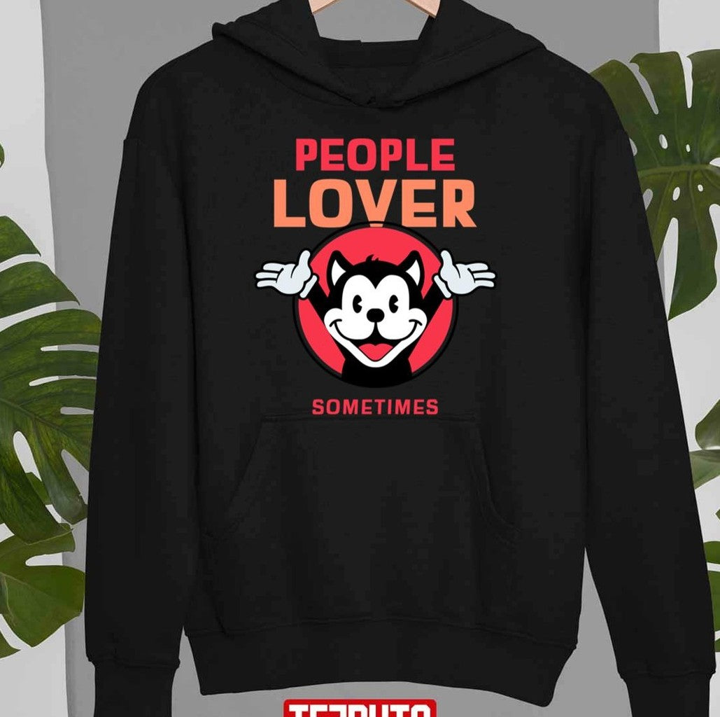 People Lover Sometimes Animaniacs Unisex T-Shirt