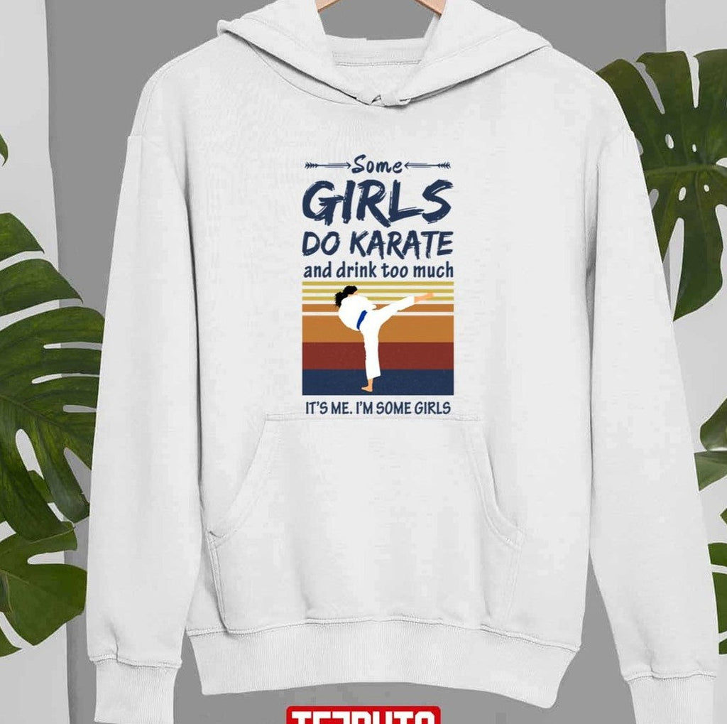 Some Girls Do Sport And Drink Too Much Karate Unisex Sweatshirt
