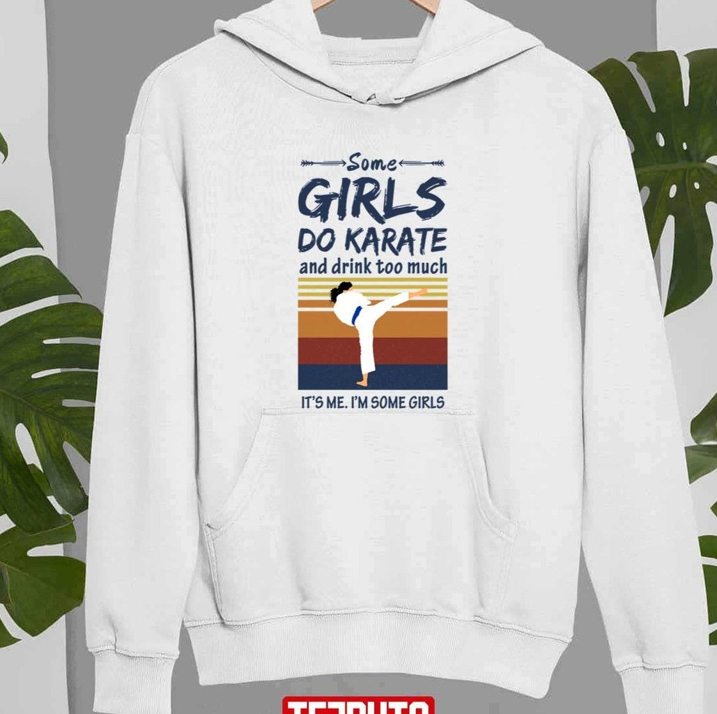 Some Girls Do Sport And Drink Too Much Karate Unisex Sweatshirt