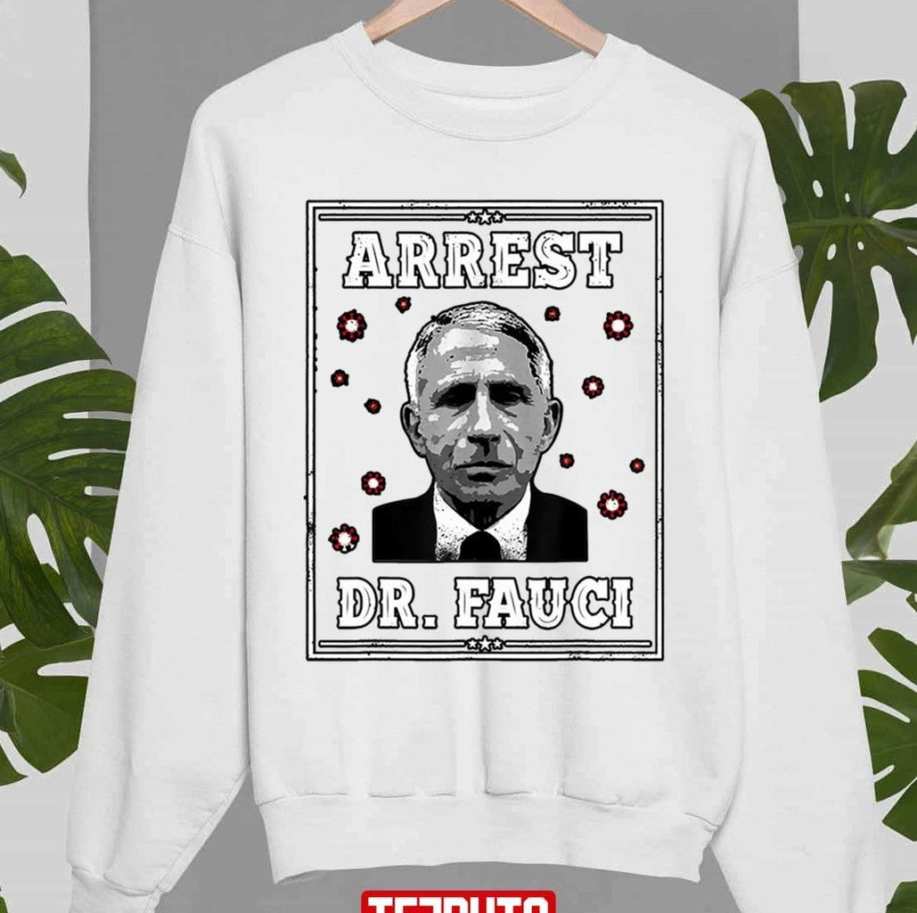Arrest Dr.Fauci Patriotic Defund Unisex Sweatshirt