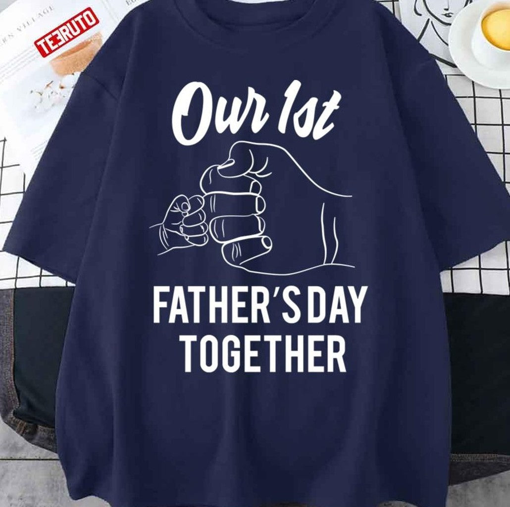 Our First Fatherâ€™s Day Together Unisex T-Shirt