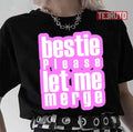 Bestie Please Let Me Merge Pink Unisex T-Shirt