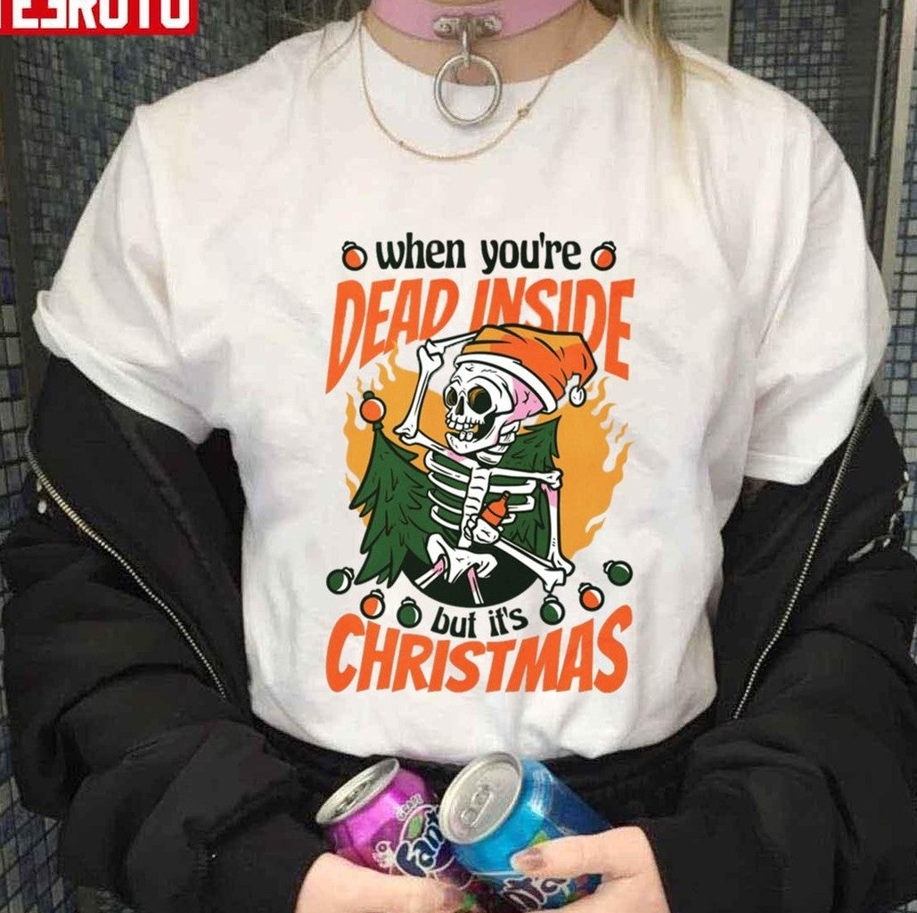 Skeleton Christmas Funny With The Quote When You're Dead Inside But It's Christmas Unisex Sweatshirt