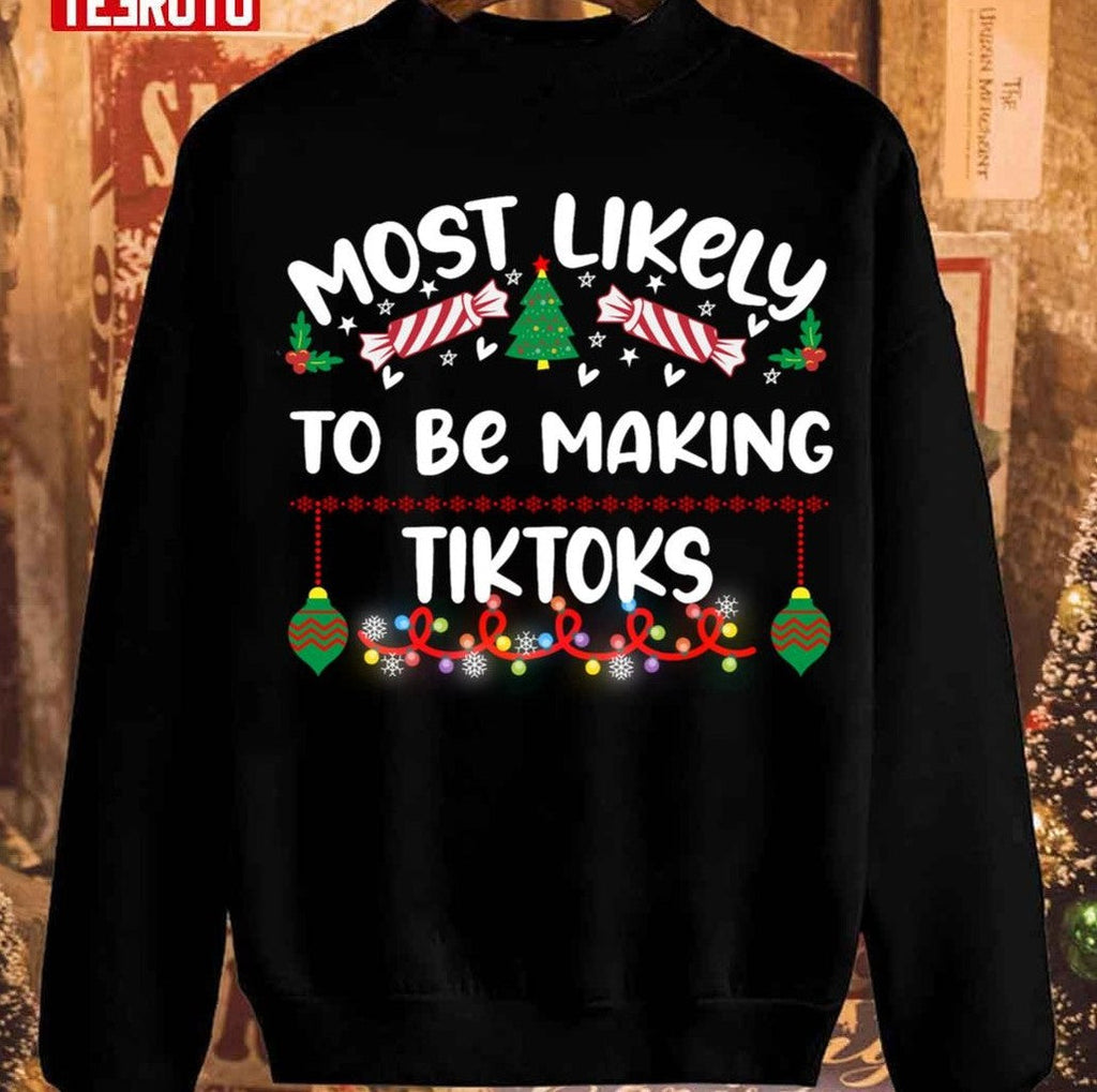 Most Likely To Be Making Tiktoks Christmas Family Group Unisex Sweatshirt