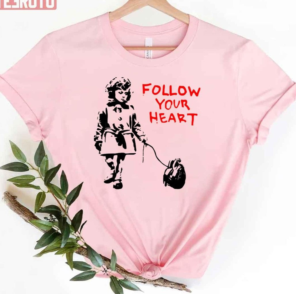 Banksy Follow Your Heart Unisex T-Shirt