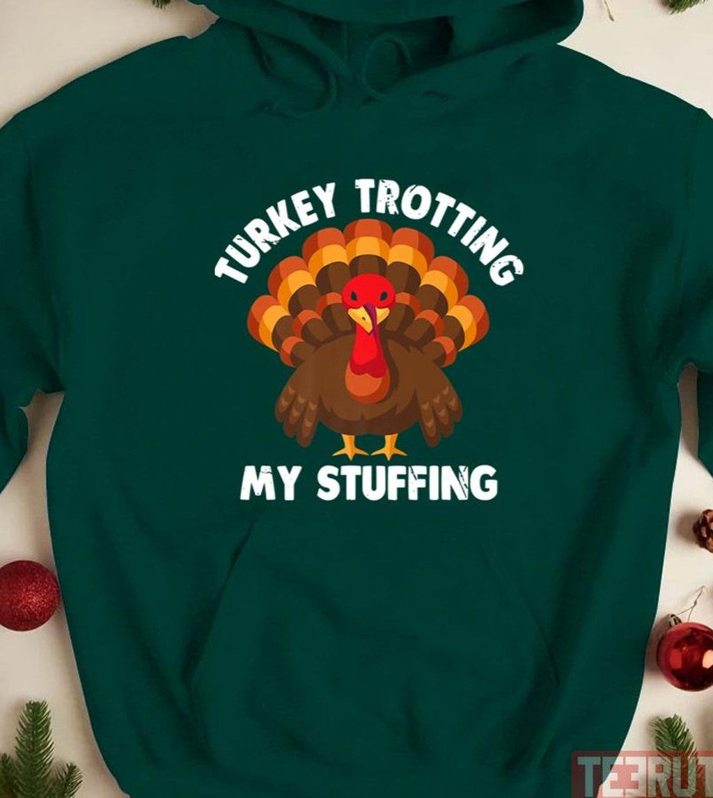 Best Turkey Trotting My Stuffing Thanksgiving Turkey Race Lover Unisex T-shirt