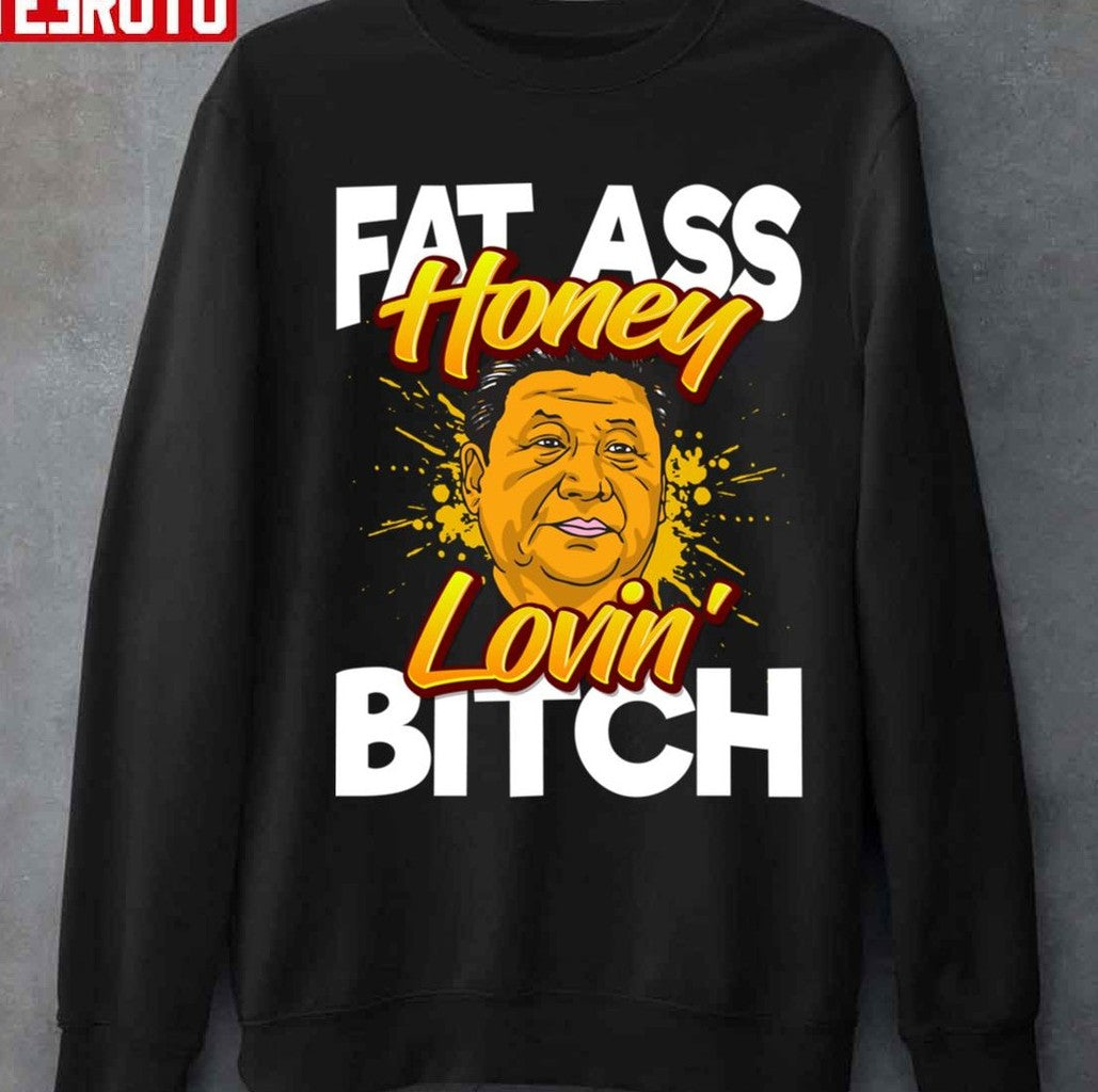 President Xi Jinping The Pooh Honey Lovin' Bitch Unisex T-shirt