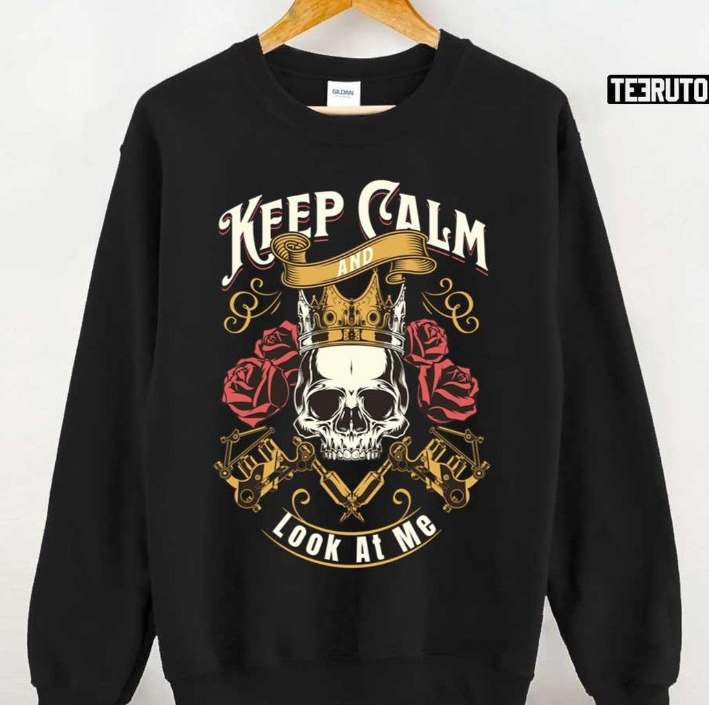 Skull Art Keep Calm And Look At Me Unisex T-Shirt