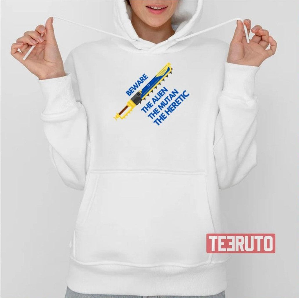 Beware The Alien The Mutant The Heretic Ultramarines Chainsword Unisex T-Shirt