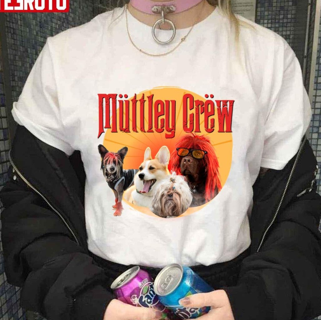 MÃ¼ttley CrÃ«w Motley Crue With A Crew Of Dogs Unisex T-Shirt