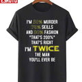 50% Murder 70% Skills And 80% Fashion I’m Twice Unisex T-Shirt