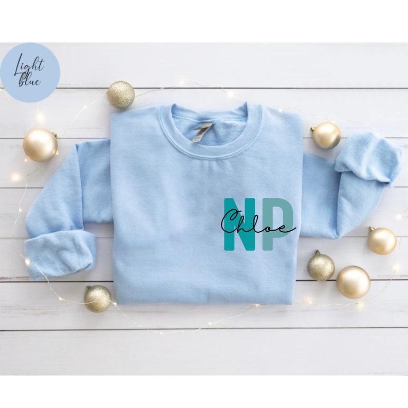 Personalized NP Nurse Sweatshirt, Custom NP Nurse Shirt, NP Nurse Gift, Nurse Practitioner Crewneck, Lpn Nurse Sweater, Nurse Appreciation