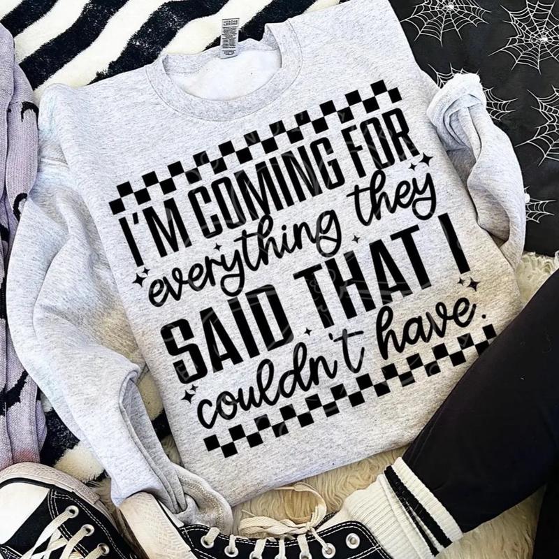 Iâ€™m coming for everything they said I couldnâ€™t have  Sweatshirt - Ash Grey -  Sweatshirt