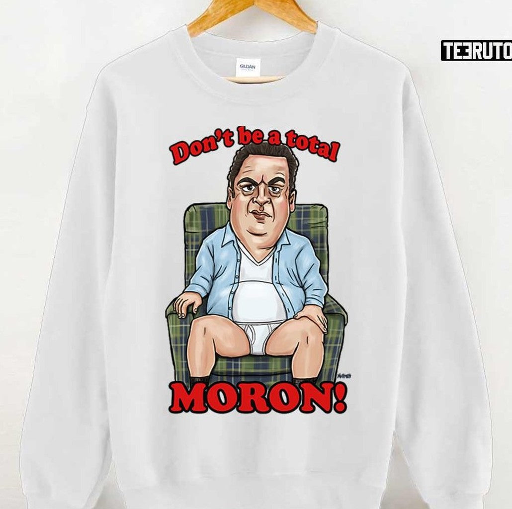 Murray Don't Be A Total Moron The Goldbergs Unisex Sweatshirt