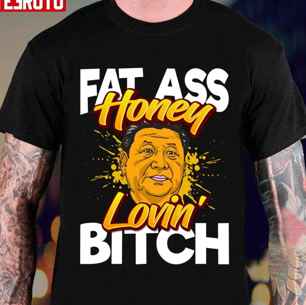 President Xi Jinping The Pooh Honey Lovin' Bitch Unisex T-shirt