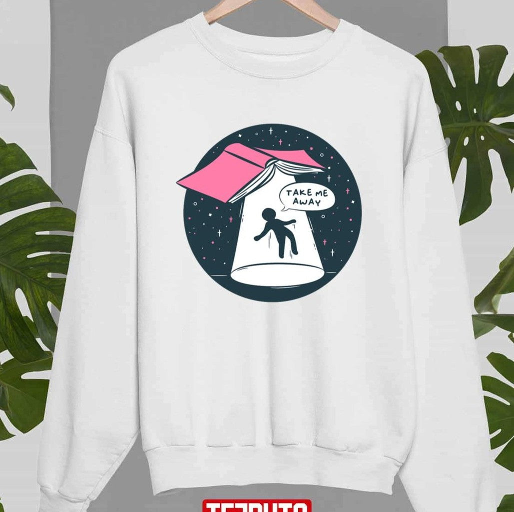 Take Me Away Unisex Sweatshirt