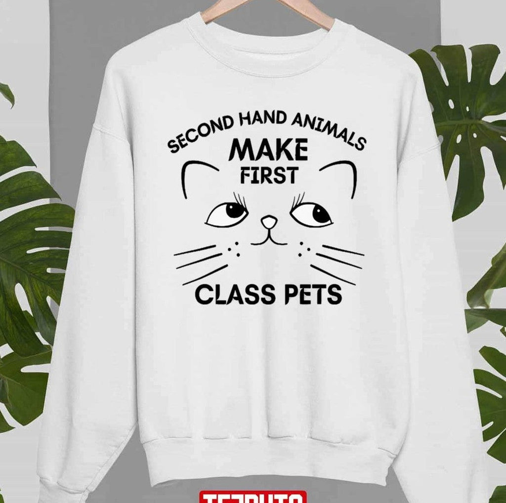 Second Hand Animals Make First Class Pets Quote Cute Cat Unisex Sweatshirt