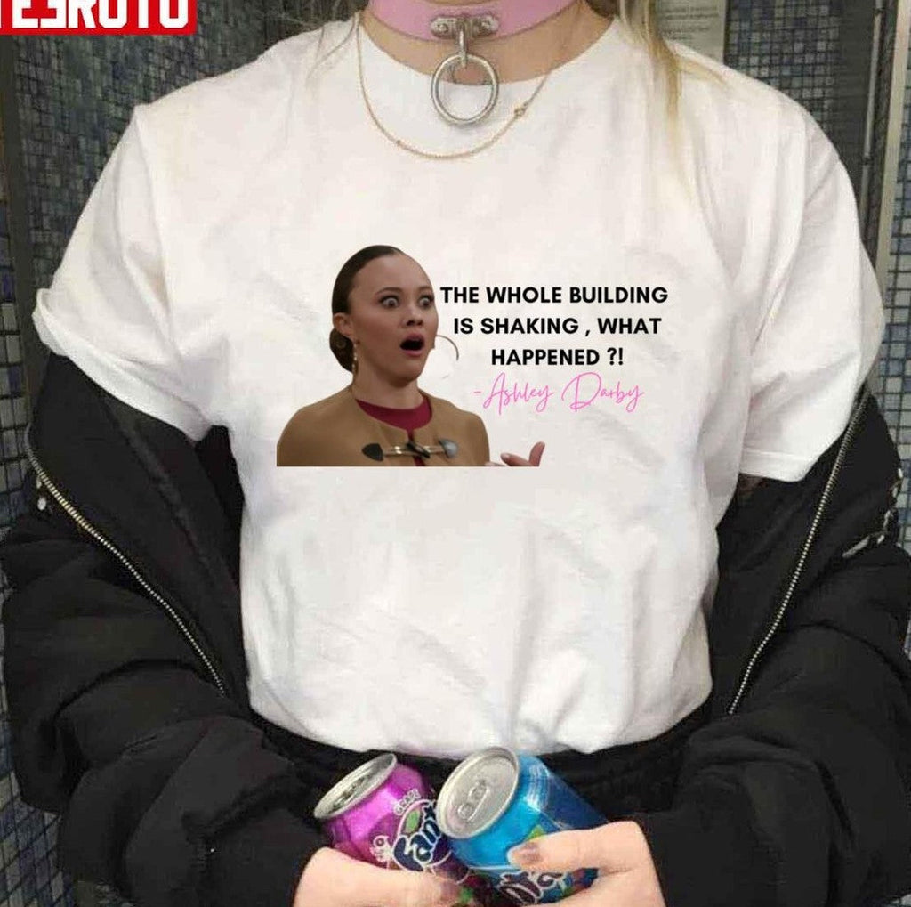 Ashley Darby The Whole Building Is Shaking What Happened Rhop Real Housewives Unisex T-Shirt