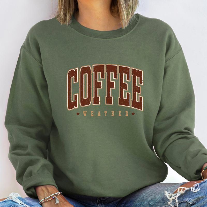 Coffee Weather Sweatshirt, Coffee Lover Crewneck, Gift for Coffee Lover
