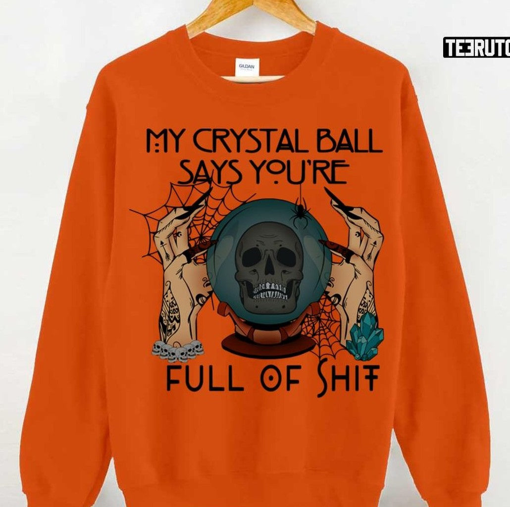 My Crystal Ball Says You're Full Of Shit Lemax Spooky Town Halloween Unisex Sweatshirt