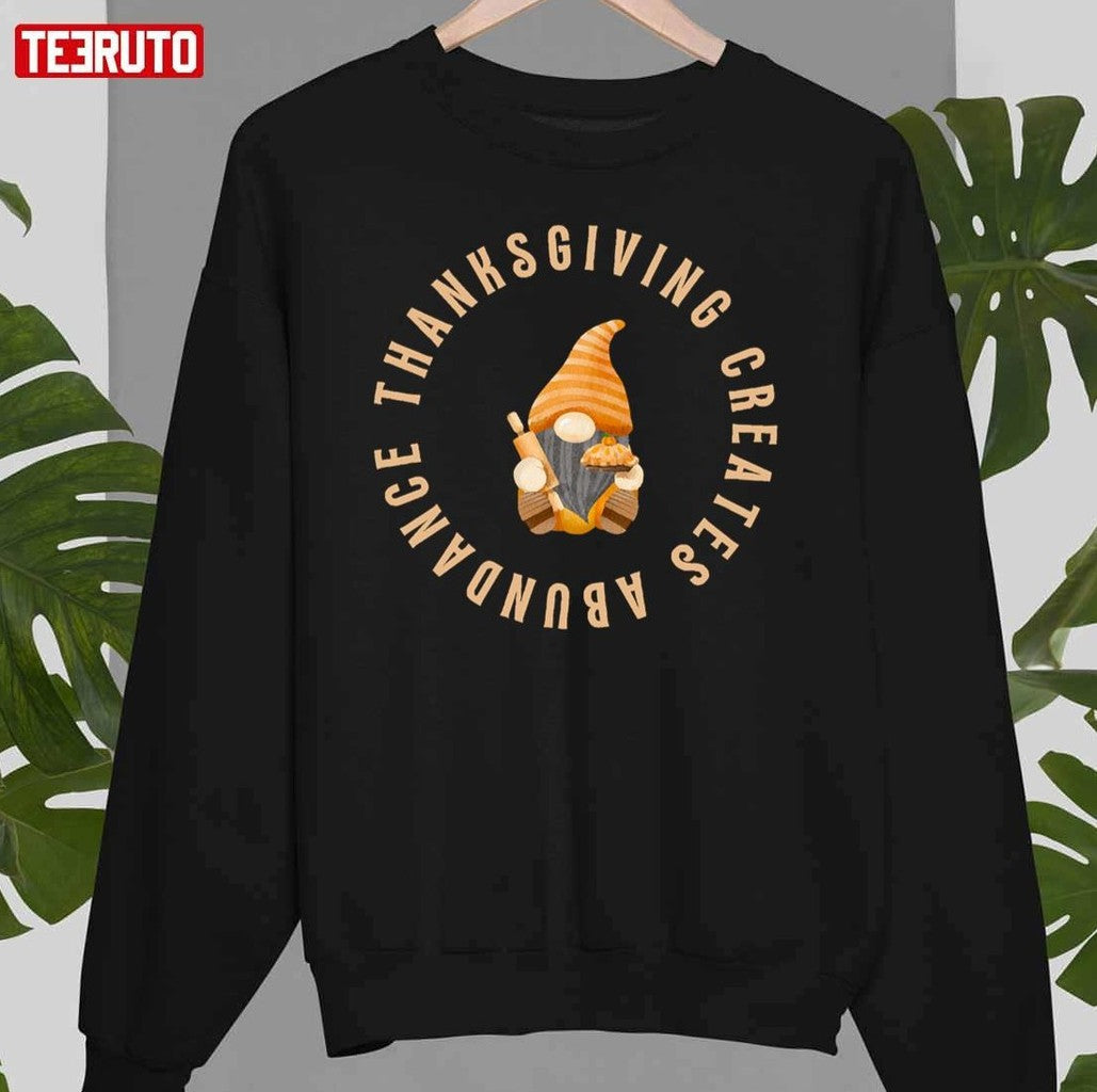 Autumn Gnome Thanksgiving Creates Abundance Quotes Unisex Sweatshirt