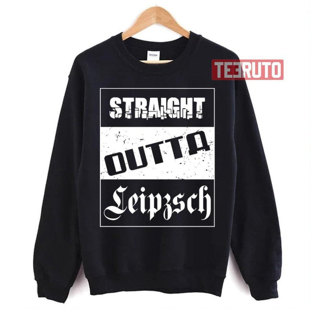 Straight Outta Leipzsch Leipzig Unisex T-Shirt